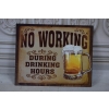 BLASZANY SZYLD - No Working - Drinking Hours - Piwo Alkohol - Zawieszka